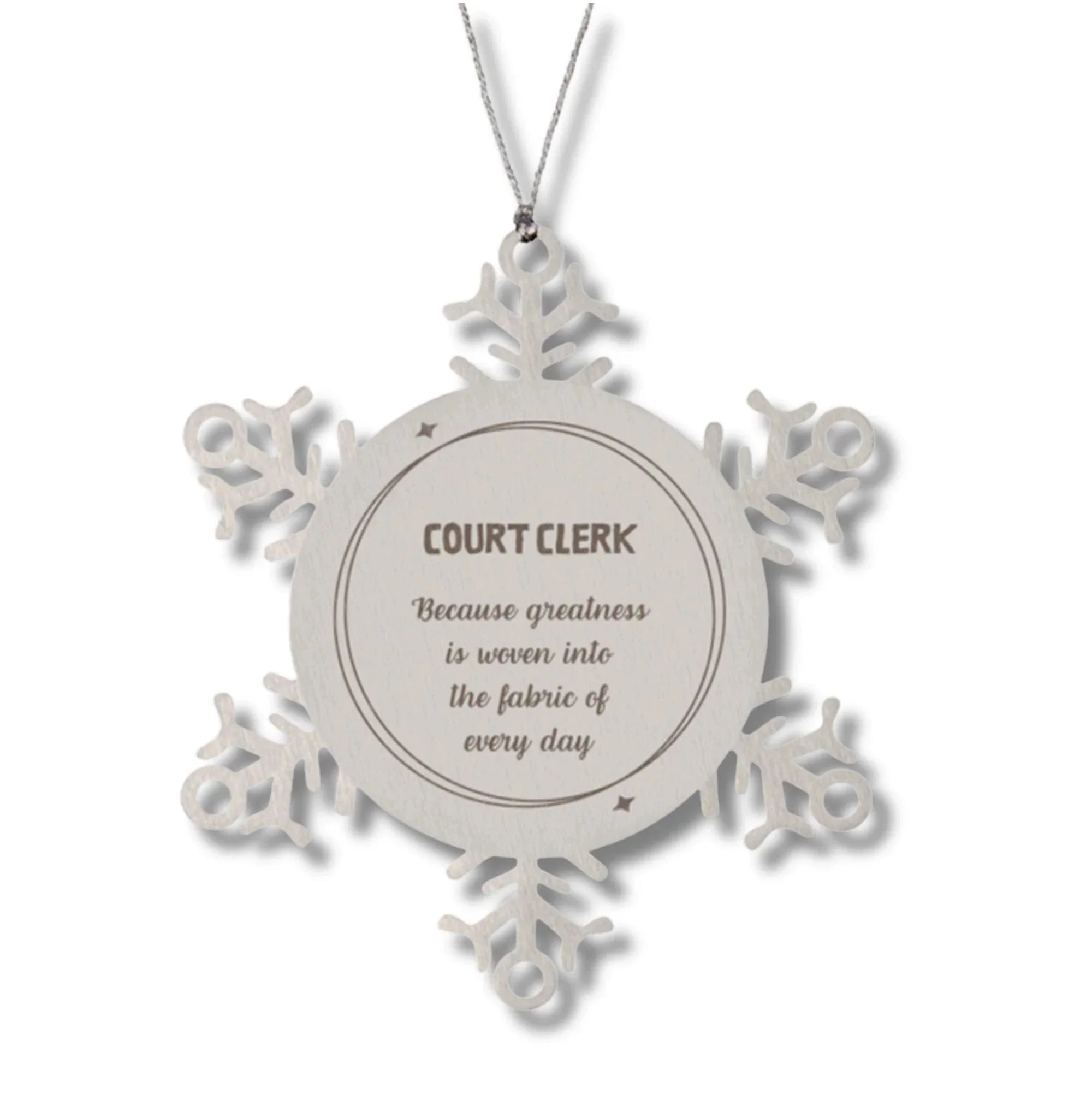 Sarcastic Court Clerk Snowflake Ornament Gifts, Christmas Holiday Gifts for Court Clerk Ornament, Court Clerk: Because greatness is woven into the fabric