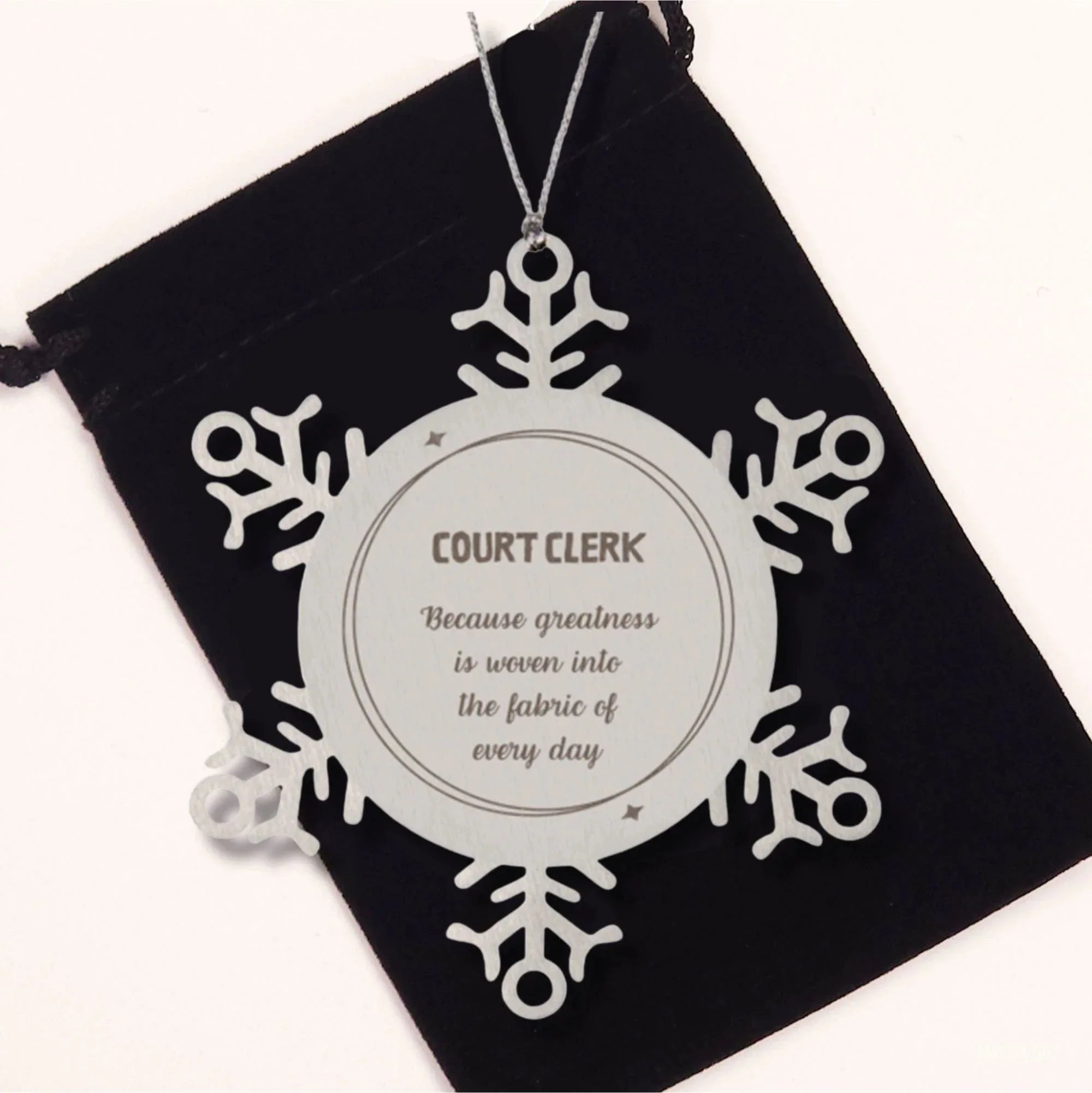 Sarcastic Court Clerk Snowflake Ornament Gifts, Christmas Holiday Gifts for Court Clerk Ornament, Court Clerk: Because greatness is woven into the fabric