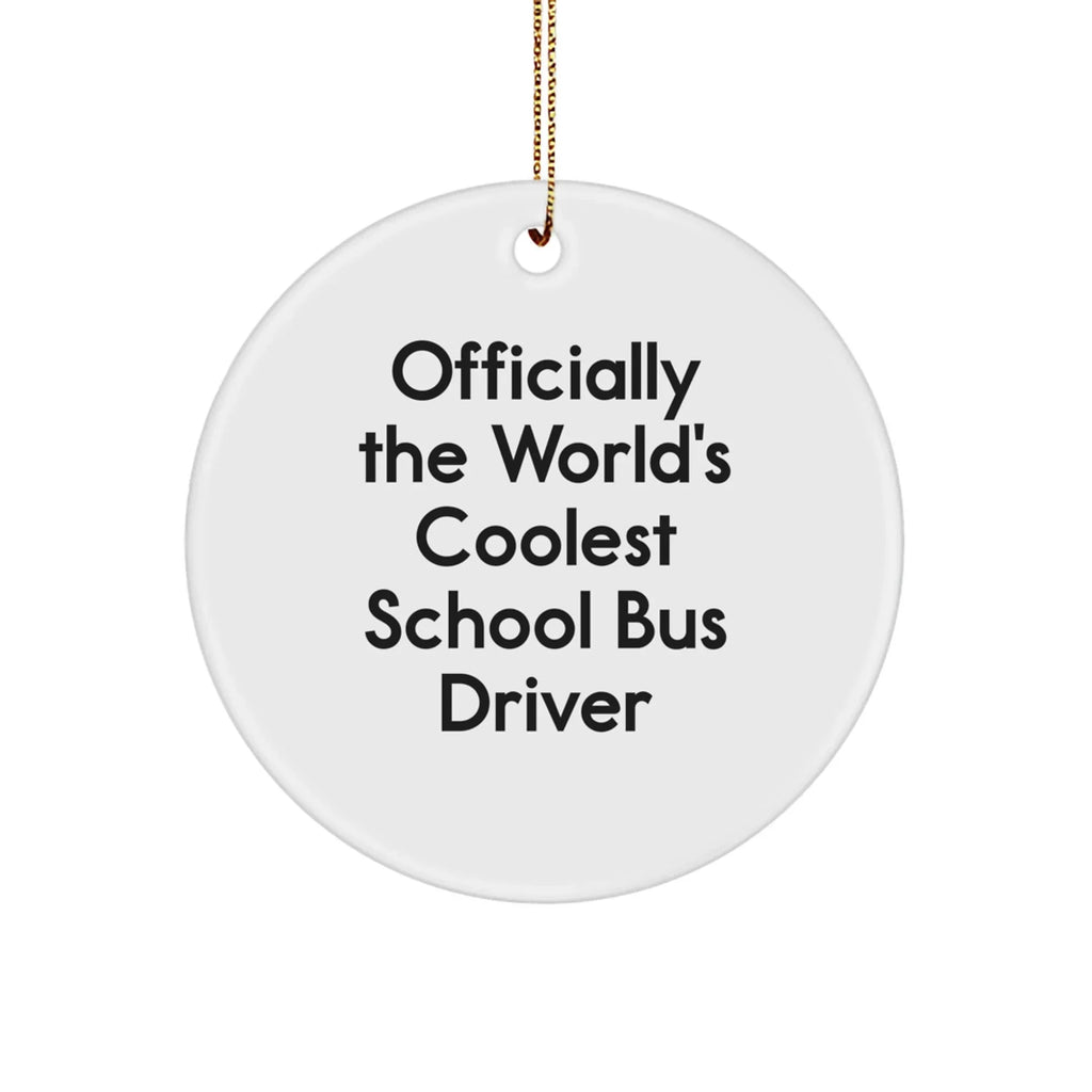School Bus Driver Gifts from Friends for Christmas - 'Officially The World's Coolest' Circle Ornament