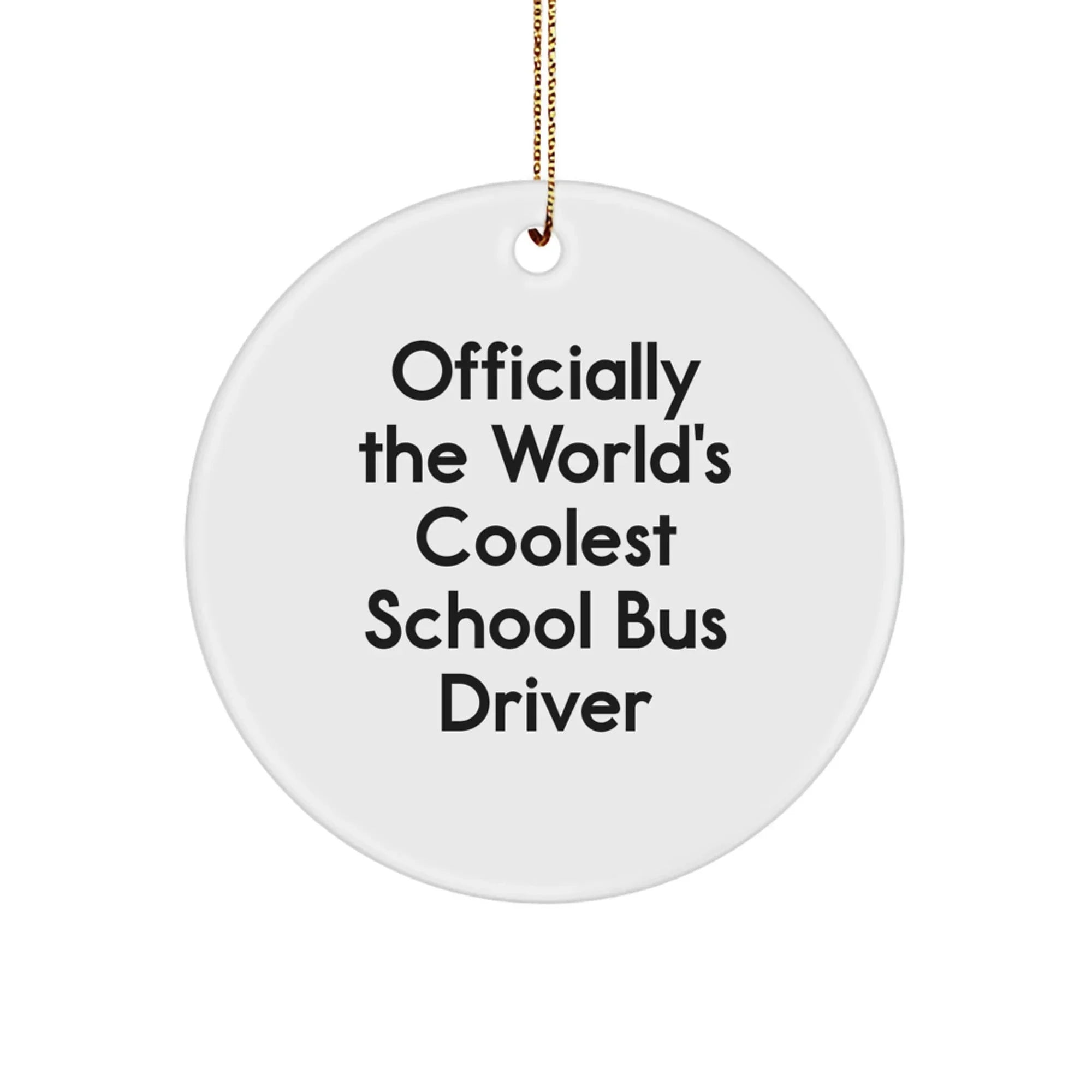 School Bus Driver Gifts from Friends for Christmas - 'Officially The World's Coolest' Circle Ornament
