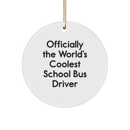 School Bus Driver Gifts from Friends for Christmas - 'Officially The World's Coolest' Circle Ornament