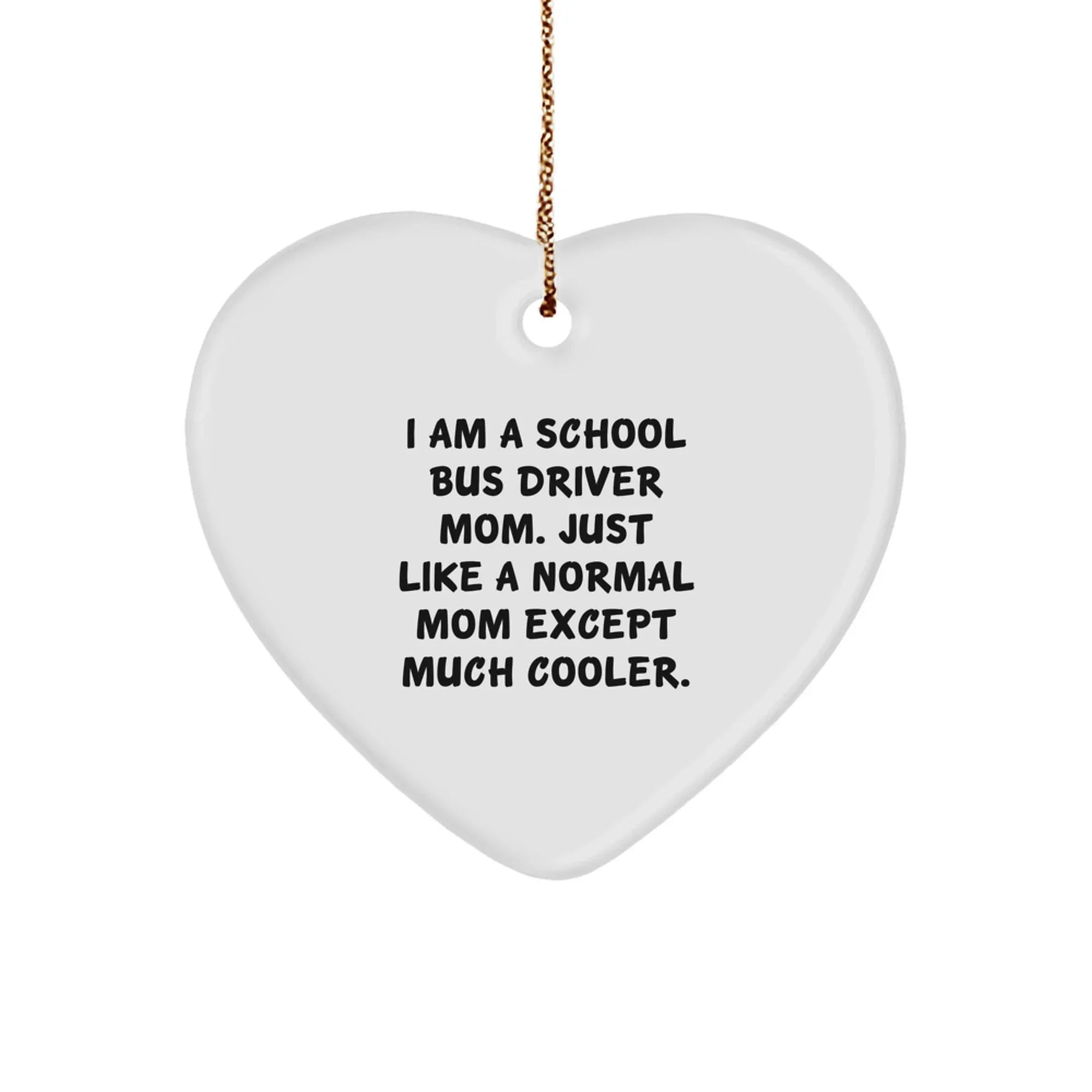 School Bus Driver Mom Unique Gifts, Heart Ornament for School Bus Driver, Funny Quotes, Christmas Unique Gifts from Mom to School Bus Driver
