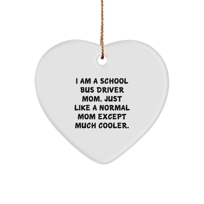 School Bus Driver Mom Unique Gifts, Heart Ornament for School Bus Driver, Funny Quotes, Christmas Unique Gifts from Mom to School Bus Driver