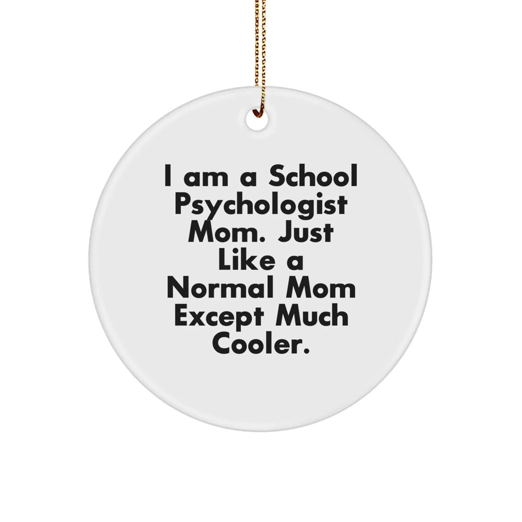 School Psychologist Gifts from Mom - Funny Circle Ornament for Christmas