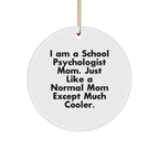 School Psychologist Gifts from Mom - Funny Circle Ornament for Christmas