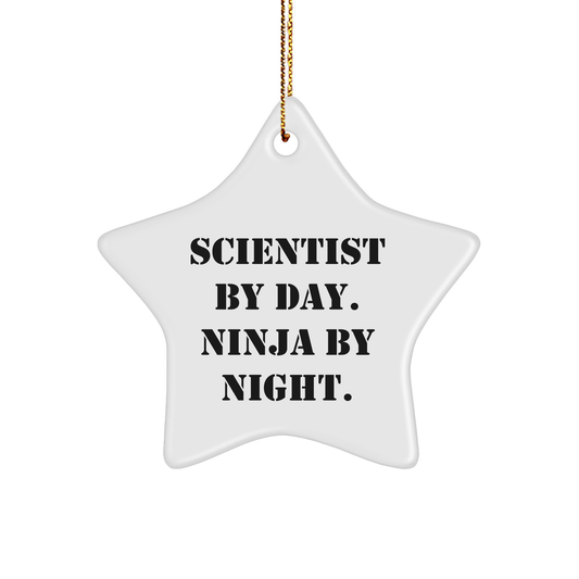 Scientist Gifts from Friends - Men - Christmas Unique Star Ornament, White Star Shaped, Scientist By Day. Ninja By Night. - Gifts for Him