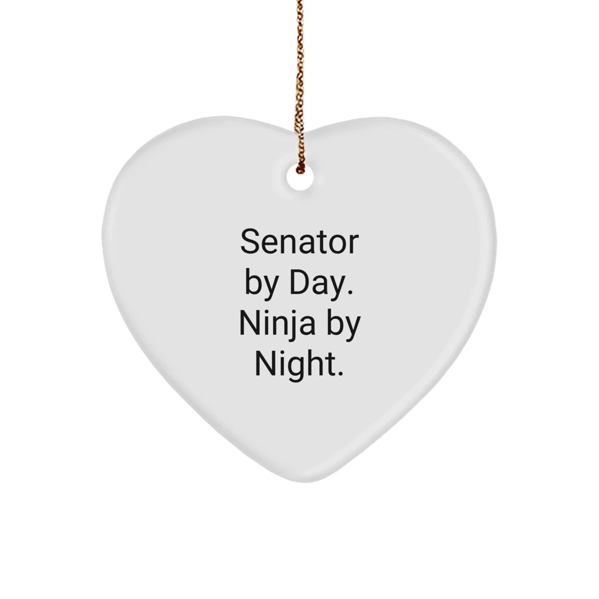 Senator Gifts, Funny Quote, Heart Ornament, Christmas Unique Gifts from Friends for Senator, 'Senator By Day. Ninja By Night.'