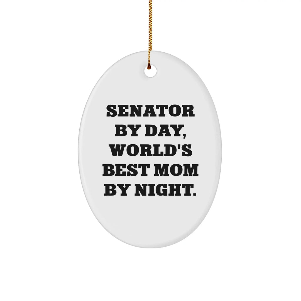 Senator Gifts, Oval Ornament - 'Senator By Day, World's Best Mom By Night.' - Funny Christmas Unique Gift for Senator