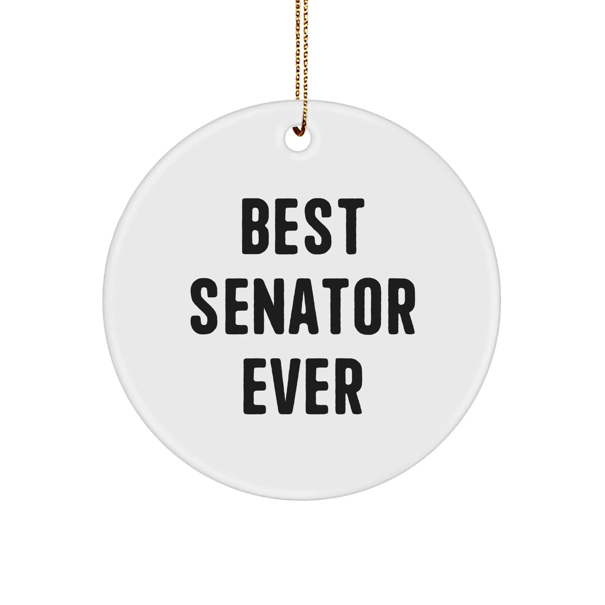 Senator Gifts from Friends - Best Senator Ever Circle Ornament, White, 2.75'' Tall, Christmas Unique Gifts for Senator