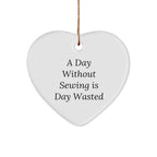 Sewing Enthusiasts' Delight, 'A Day Without Sewing Is Day Wasted', Heart Christmas Ornament