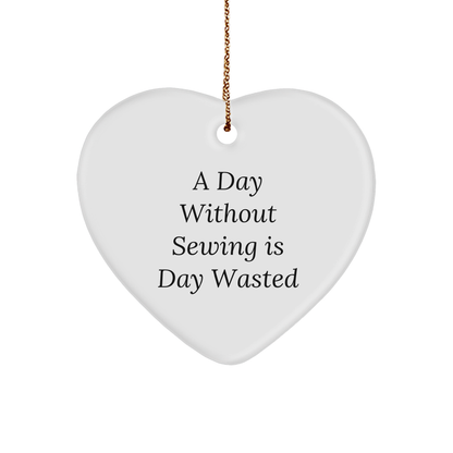 Sewing Enthusiasts' Delight, 'A Day Without Sewing Is Day Wasted', Heart Christmas Ornament