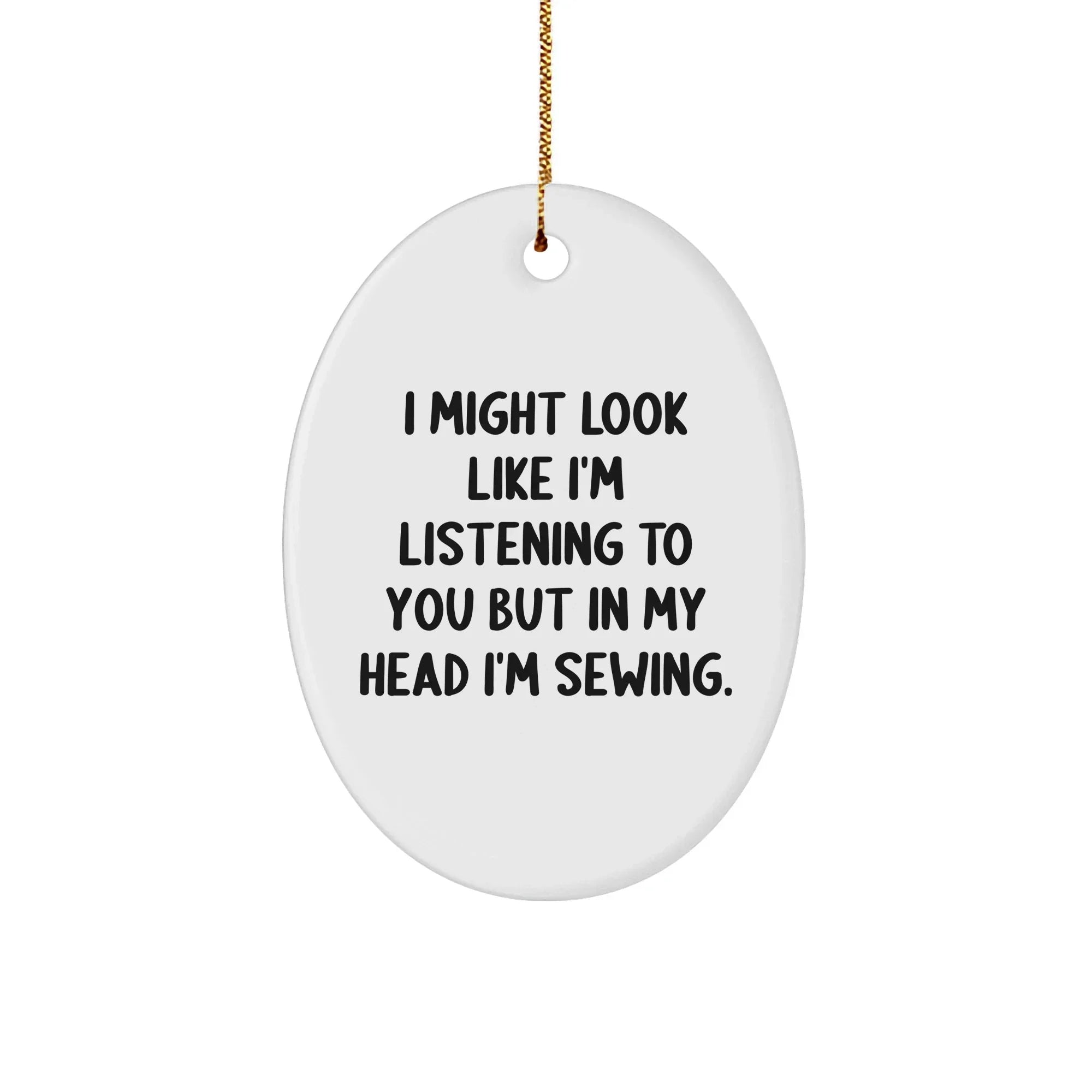 Sewing Enthusiasts' Delight, Oval Ornament w/ Funny Quote, Gifts from Men, Women, or Friends for Christmas