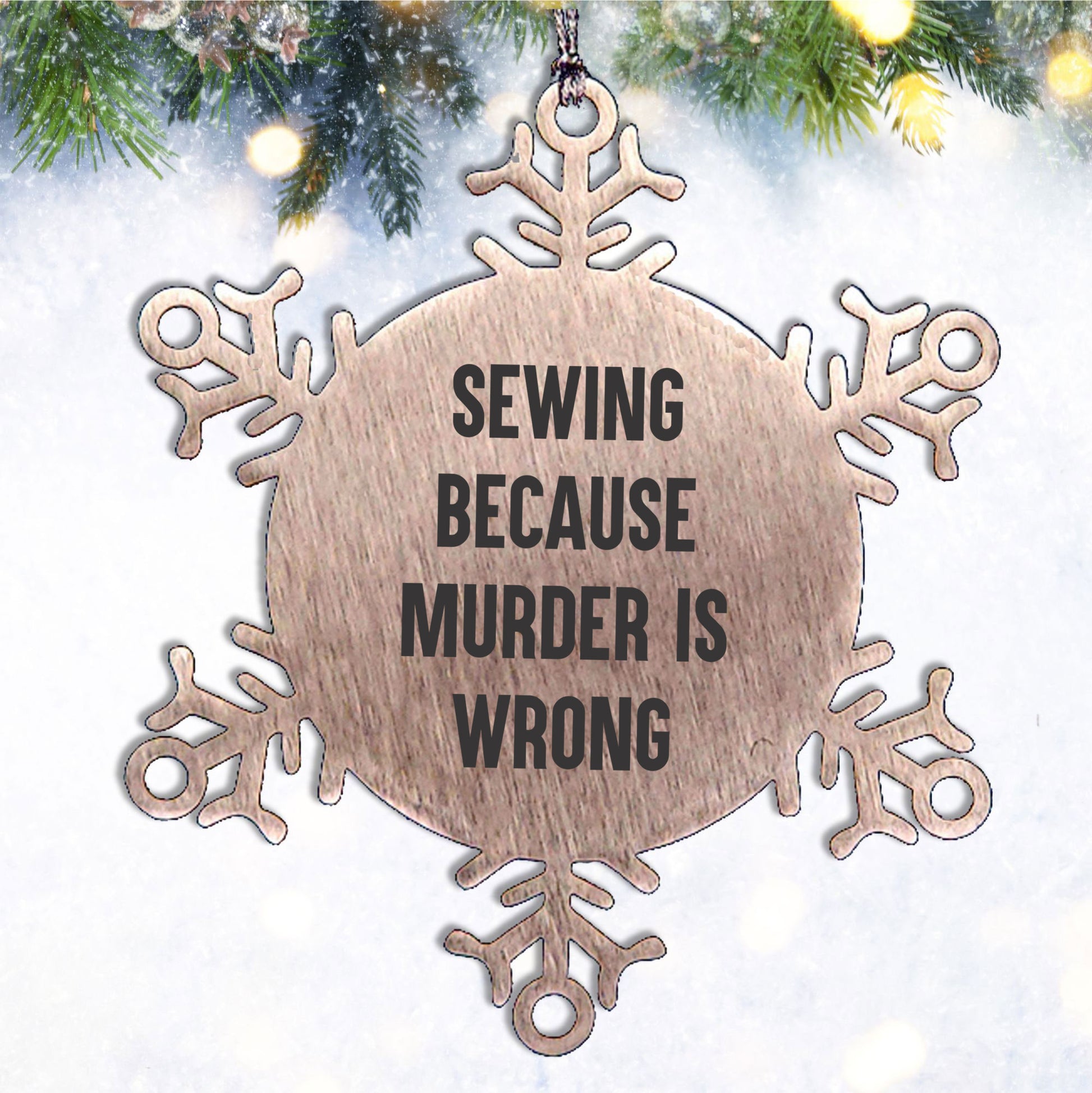 Sewing Gifts, Snowflake Ornament, Funny Quote, Christmas Unique Gifts from Family for Sewing Enthusiasts
