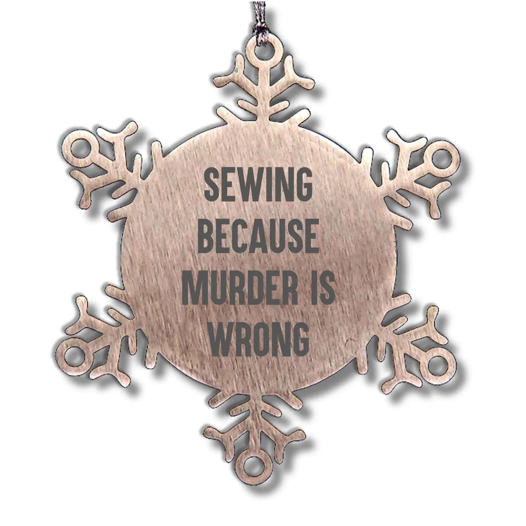 Sewing Gifts, Snowflake Ornament, Funny Quote, Christmas Unique Gifts from Family for Sewing Enthusiasts