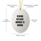 Sewing Gifts for Friends and Family - Oval Ornament with Funny Quote