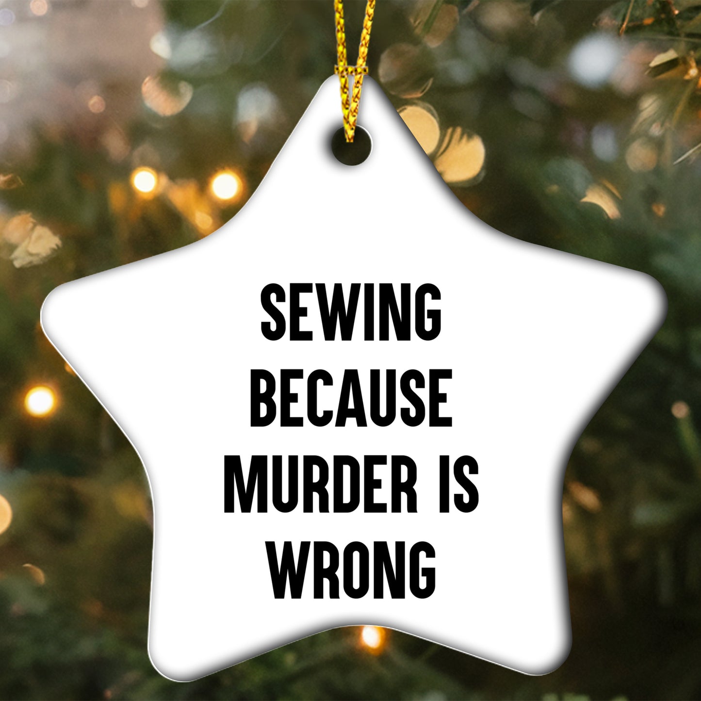 Sewing Gifts from Friends for Sewing Enthusiasts Funny Star Ornament, Sewing Because Murder Is Wrong, Christmas Unique Gifts