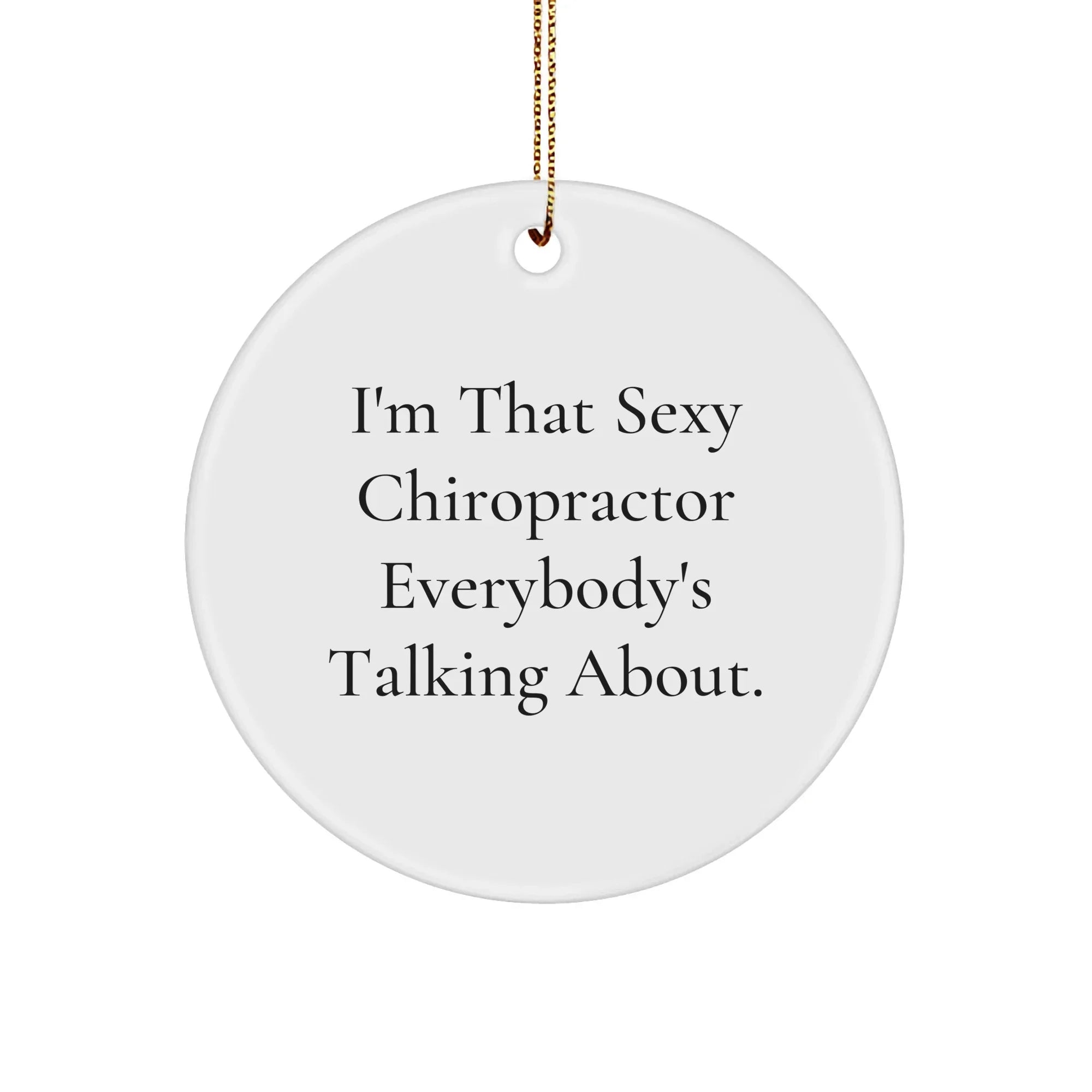Sexy Chiropractor Gifts for Chiropractors, Funny Christmas Circle Ornament, Gifts from Friends, Gifts for Chiropractors