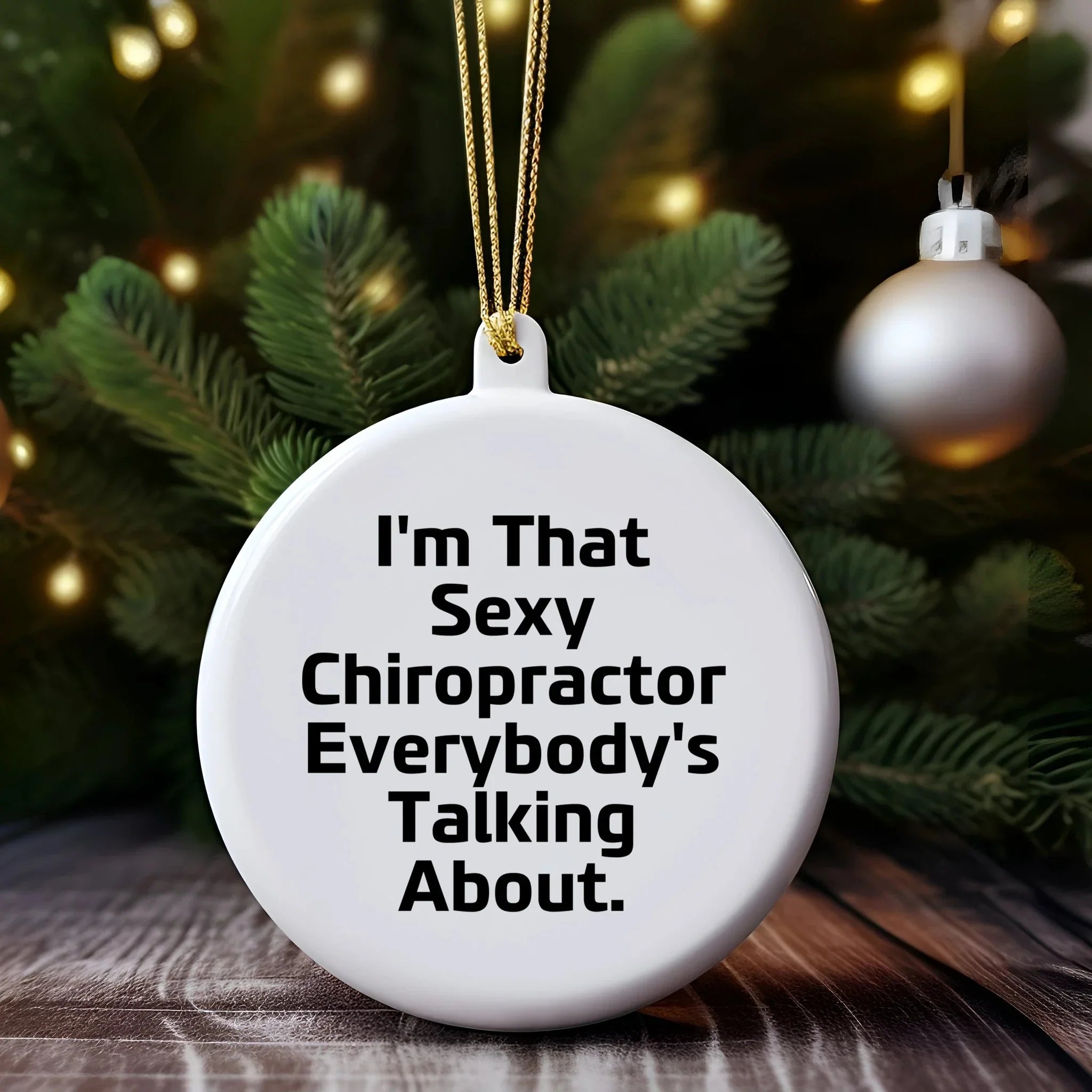 Sexy Chiropractor Gifts for Men, Women, or Friends, I'm That 'Sexy Chiropractor Everybody's Talking About' Circle Ornament, Christmas Unique Gifts