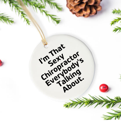 Sexy Chiropractor Gifts for Men, Women, or Friends, I'm That 'Sexy Chiropractor Everybody's Talking About' Circle Ornament, Christmas Unique Gifts