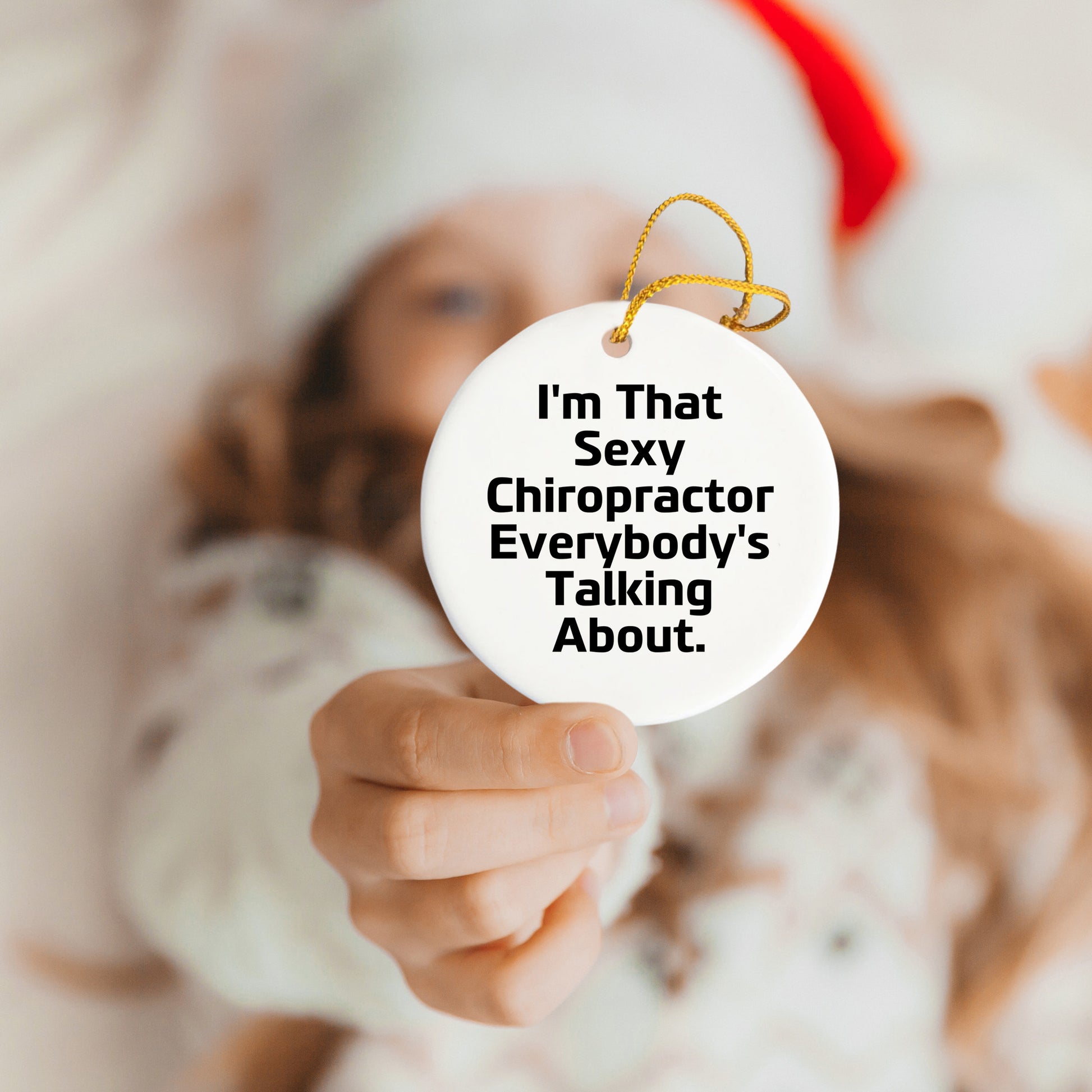 Sexy Chiropractor Gifts for Men, Women, or Friends, I'm That 'Sexy Chiropractor Everybody's Talking About' Circle Ornament, Christmas Unique Gifts