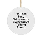 Sexy Chiropractor Gifts for Men, Women, or Friends, I'm That 'Sexy Chiropractor Everybody's Talking About' Circle Ornament, Christmas Unique Gifts