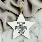 Sexy Chiropractor Gifts from Friends for Christmas, I'm That Sexy Chiropractor Everybody's Talking About. Chiropractor Star Ornament, Unique Christmas Unique Gifts