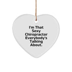 Sexy Chiropractor Heart Ornament - I'm That Sexy Chiropractor Everybody's Talking About, Christmas Gifts