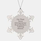 Sexy Chiropractor Snowflake Ornament Gifts from Friends to Chiropractors, I'm That Sexy Chiropractor, Christmas Unique Gifts