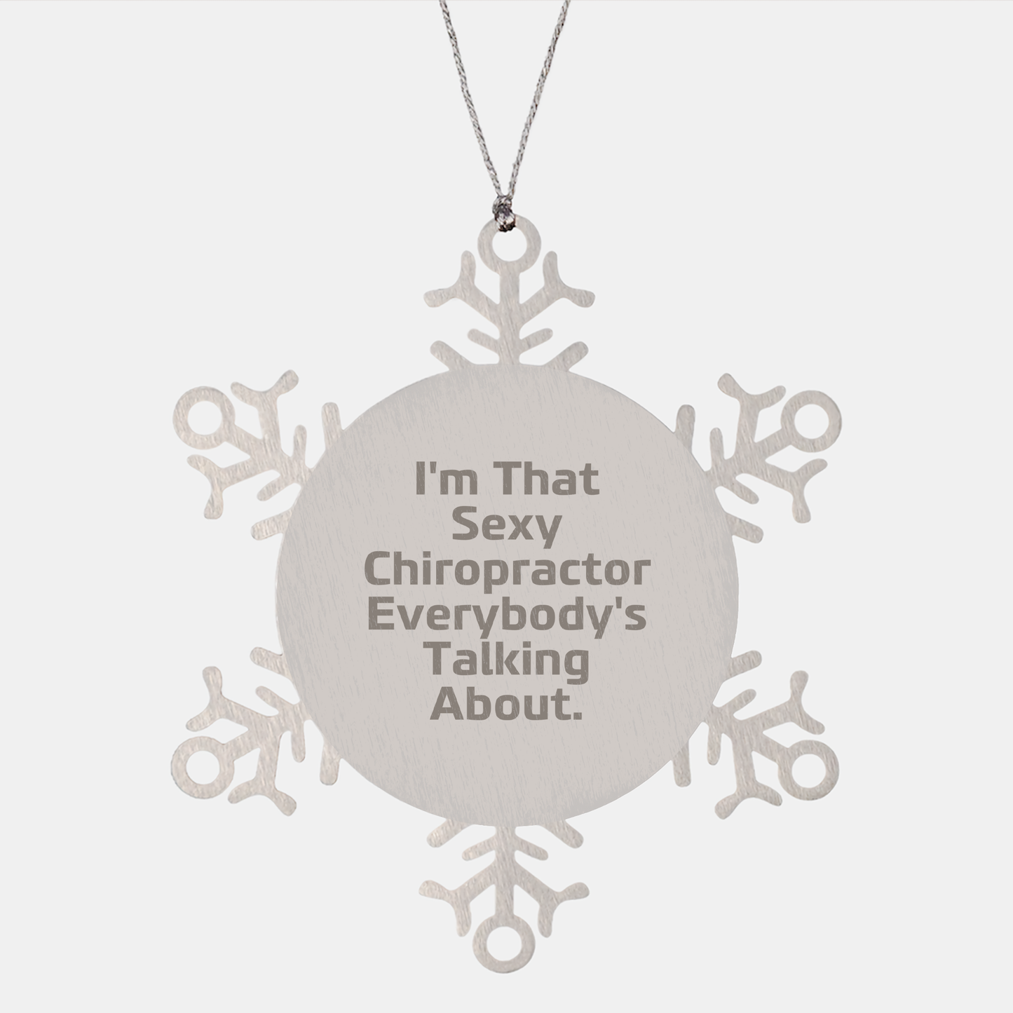 Sexy Chiropractor Snowflake Ornament Gifts from Friends to Chiropractors, I'm That Sexy Chiropractor, Christmas Unique Gifts