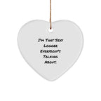 Sexy Logger Gifts, 'I'm That Sexy Logger Everybody's Talking About.' Heart Ornament for Christmas from Friends, 2.75'' Tall Heart Shaped Ornament