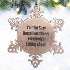 Sexy Nurse Practitioner Gifts from Men to Friends, Snowflake Ornament, Funny Christmas Unique Gifts
