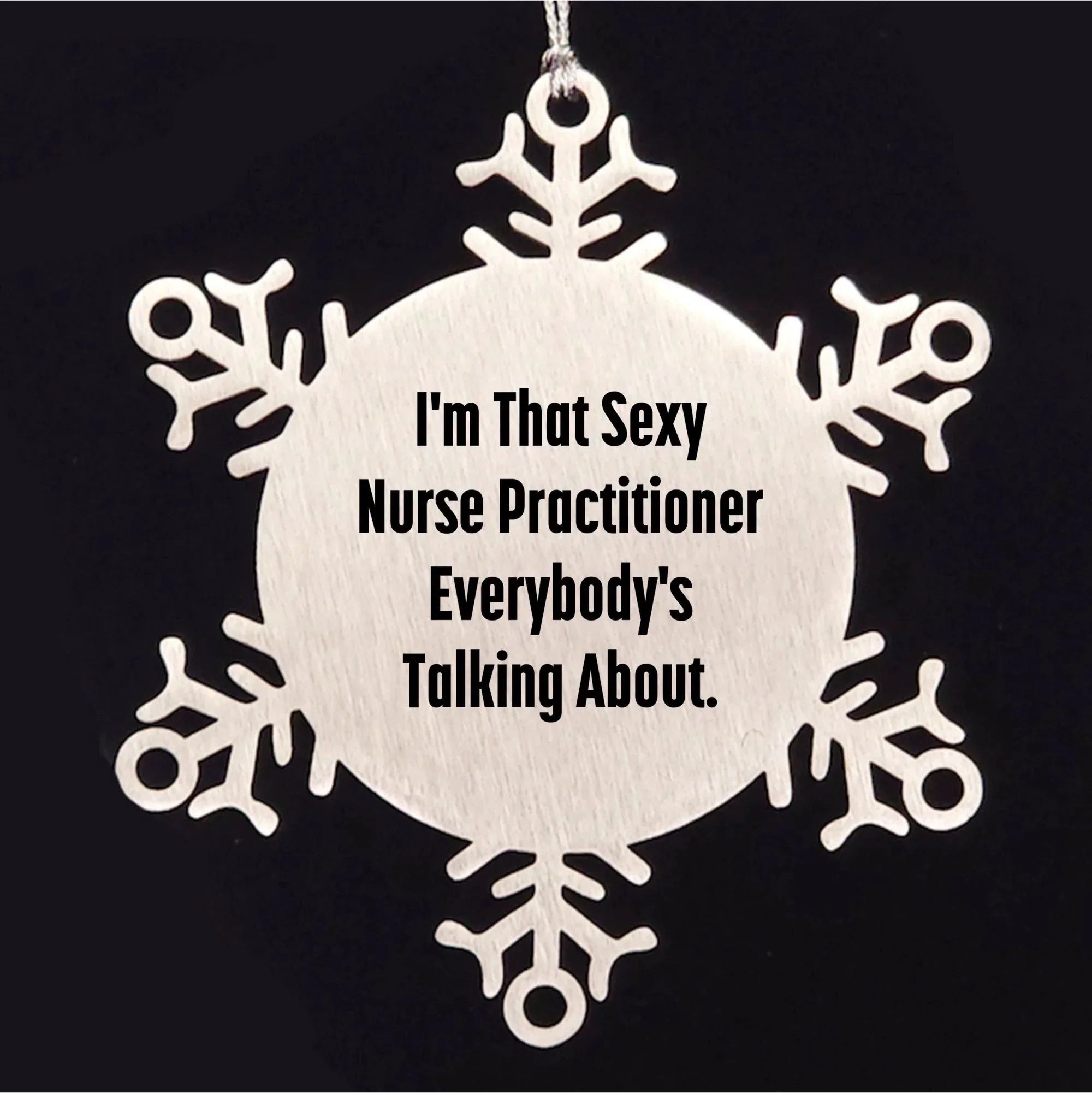 Sexy Nurse Practitioner Gifts from Men to Friends, Snowflake Ornament, Funny Christmas Unique Gifts