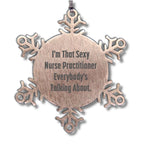 Sexy Nurse Practitioner Gifts from Men to Friends, Snowflake Ornament, Funny Christmas Unique Gifts
