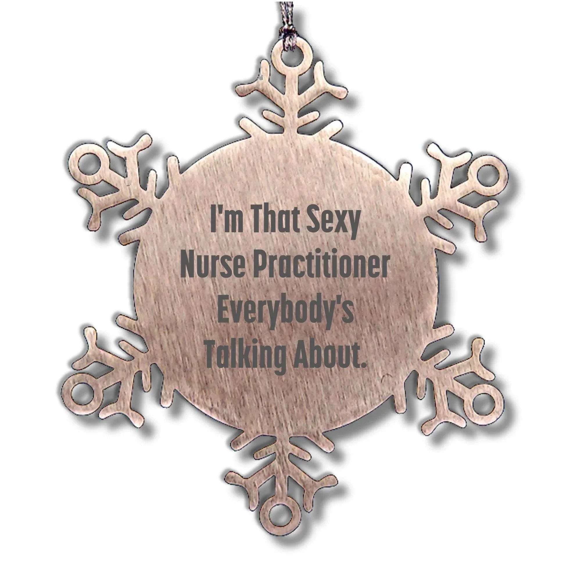 Sexy Nurse Practitioner Gifts from Men to Friends, Snowflake Ornament, Funny Christmas Unique Gifts