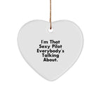 Sexy Pilot Gifts for Christmas - 'I'm That Sexy Pilot Everybody's Talking About' Heart Ornament, Pilot Lover Gifts from Friends, Unique Christmas Unique Gifts for Men