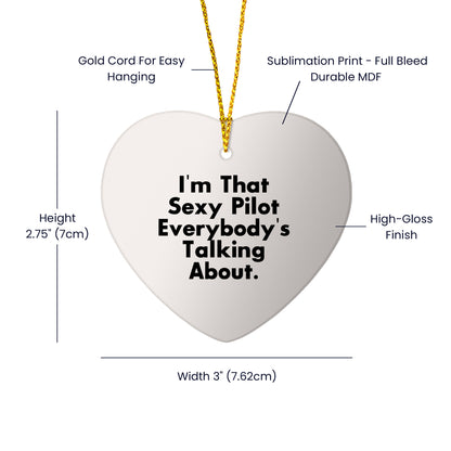 Sexy Pilot Gifts for Christmas - 'I'm That Sexy Pilot Everybody's Talking About' Heart Ornament, Pilot Lover Gifts from Friends, Unique Christmas Unique Gifts for Men