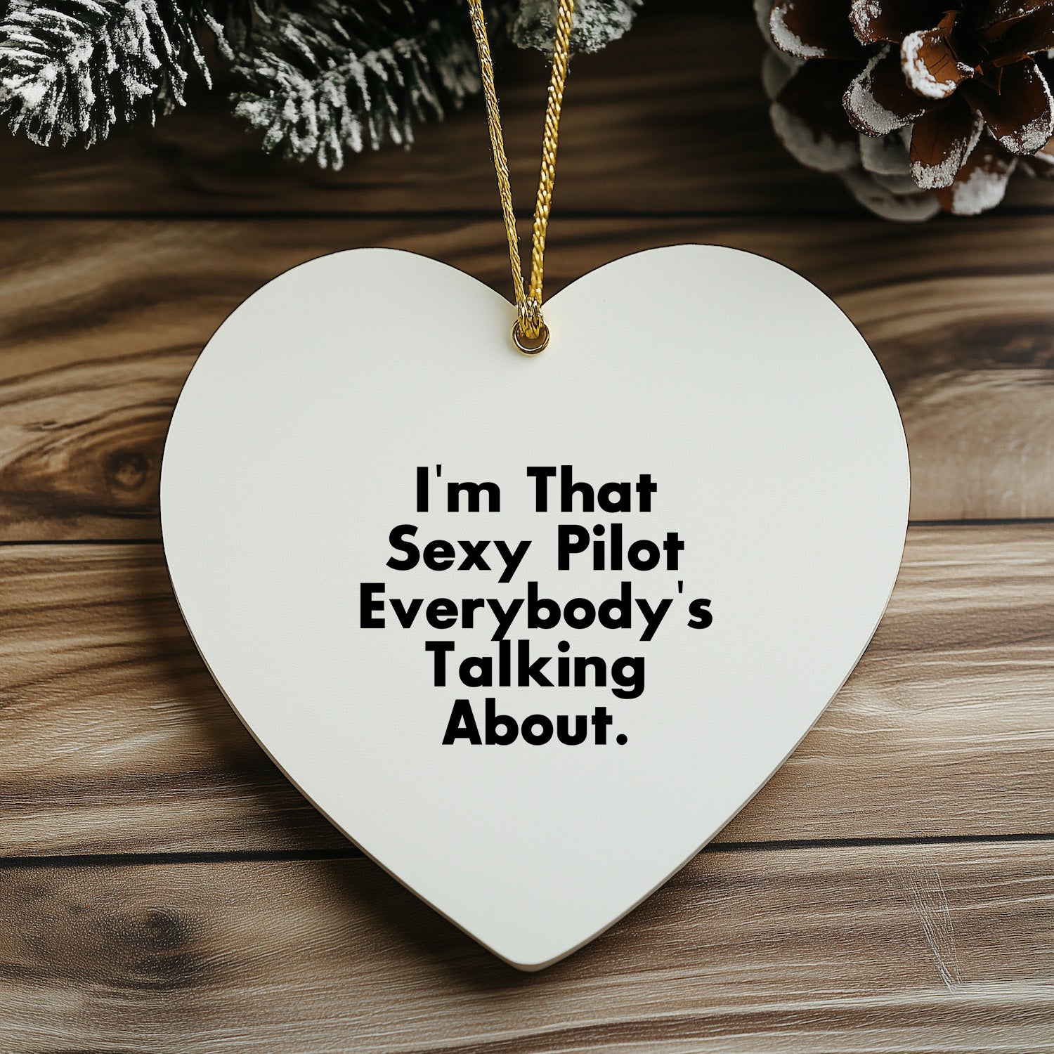 Sexy Pilot Gifts for Christmas - 'I'm That Sexy Pilot Everybody's Talking About' Heart Ornament, Pilot Lover Gifts from Friends, Unique Christmas Unique Gifts for Men