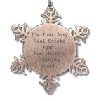 Sexy Real Estate Agent Gifts, I'm That Sexy Real Estate Agent Everybody's Talking About., Snowflake Ornament for Real Estate Agent, Christmas Unique Gifts from Family