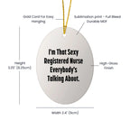 Sexy Registered Nurse Oval Ornament Gifts from Men, Women, Friends, Coworkers, Family - Funny Quote for Registered Nurse, Unique Christmas Unique Gift for Her, Him, or Them