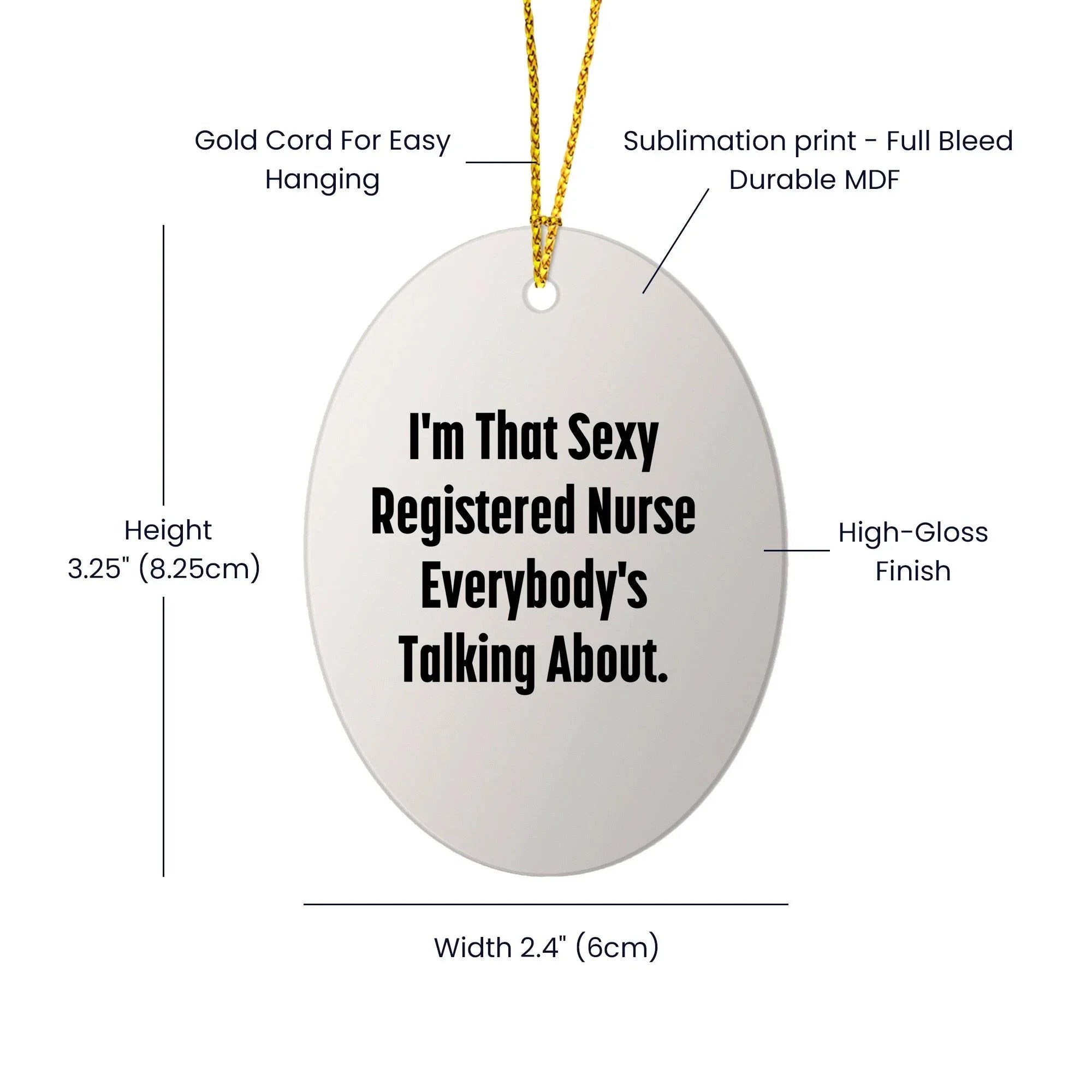 Sexy Registered Nurse Oval Ornament Gifts from Men, Women, Friends, Coworkers, Family - Funny Quote for Registered Nurse, Unique Christmas Unique Gift for Her, Him, or Them