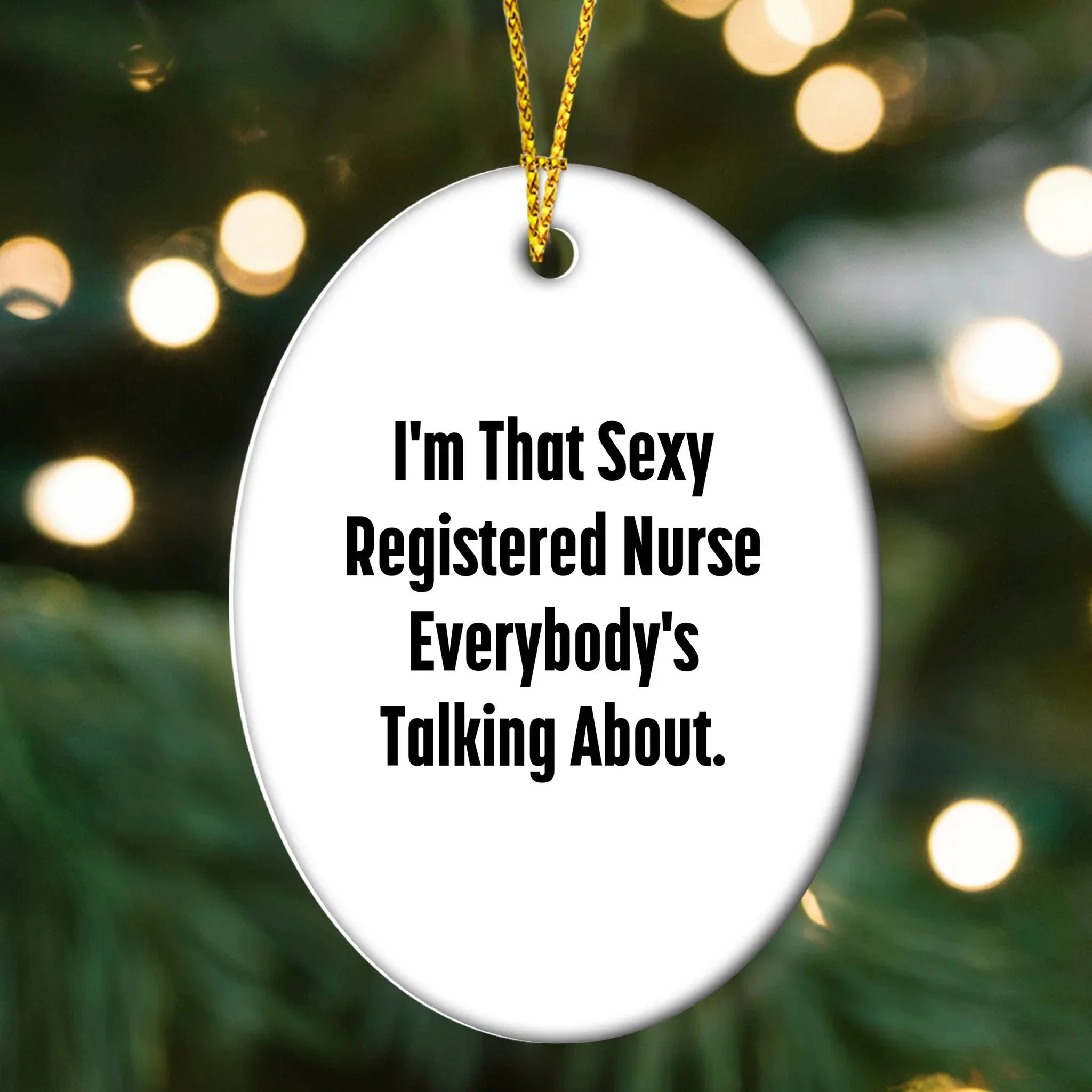 Sexy Registered Nurse Oval Ornament Gifts from Men, Women, Friends, Coworkers, Family - Funny Quote for Registered Nurse, Unique Christmas Unique Gift for Her, Him, or Them