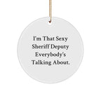 Sexy Sheriff Deputy Gifts, Funny Sheriff Deputy Circle Ornament, I'm That Sexy Sheriff Deputy Everybody's Talking About., Gifts from Friends for Sheriff Deputy at Christmas