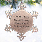 Sexy Sheriff Deputy Gifts, I'm That Sexy Sheriff Deputy Everybody's Talking About., Snowflake Ornament, Christmas Unique Gifts from Men to Sheriff Deputy