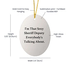 Sexy Sheriff Deputy Oval Ornament, Funny Quote Gifts from Friends to Sheriff Deputy
