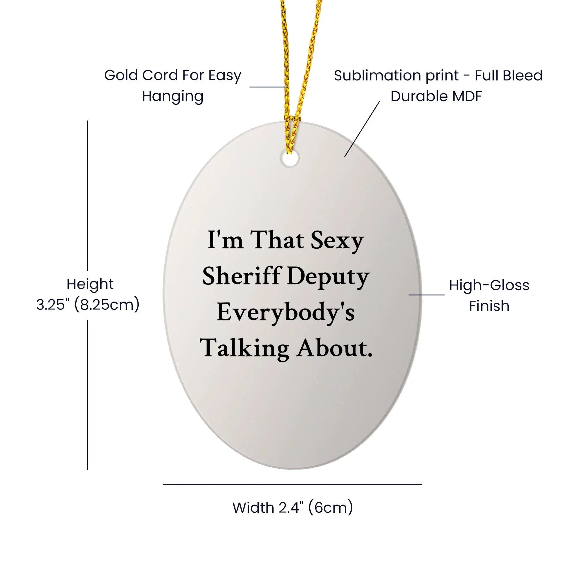Sexy Sheriff Deputy Oval Ornament, Funny Quote Gifts from Friends to Sheriff Deputy
