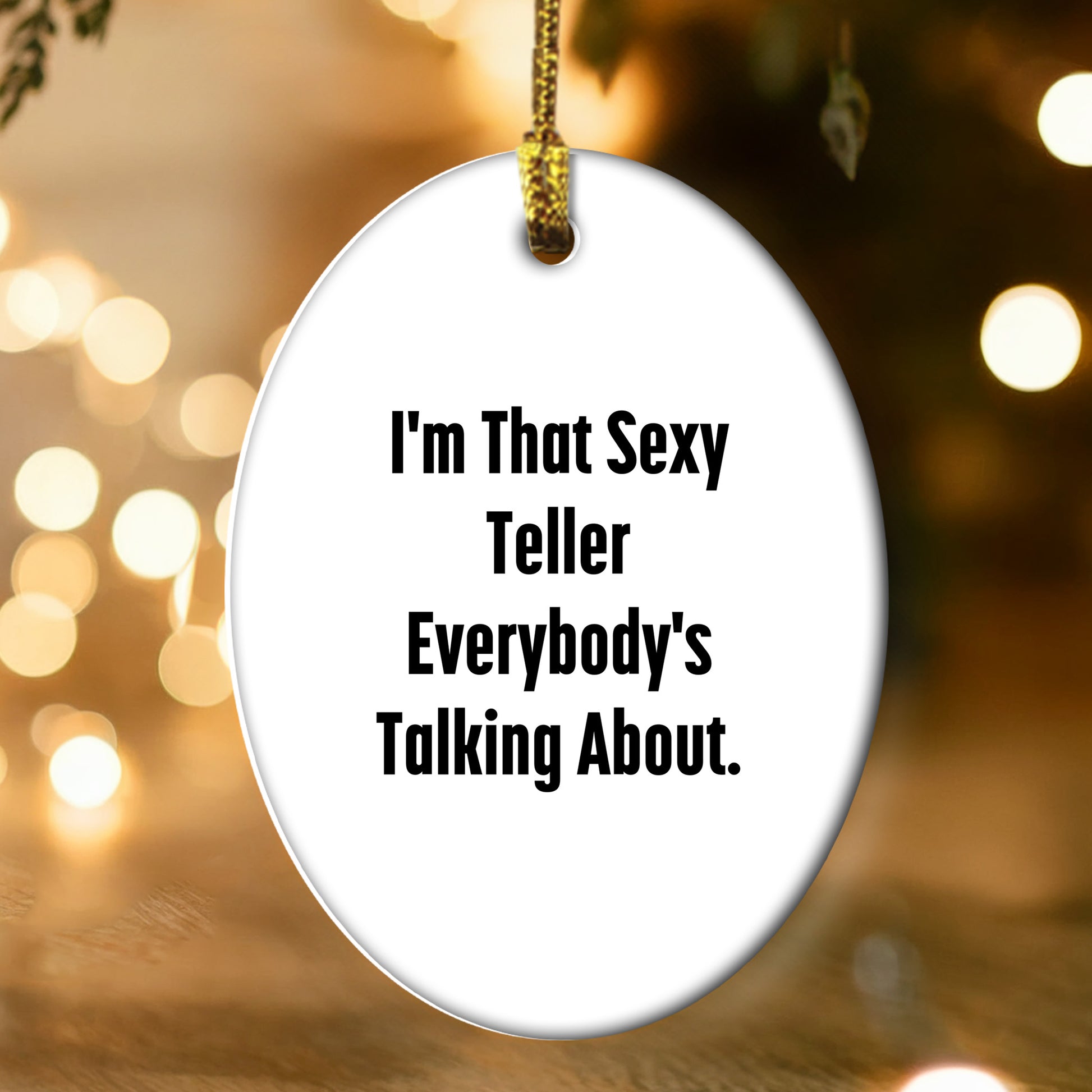 Sexy Teller Gifts from Friends and Family for Teller, I'm That Sexy Teller Everybody's Talking About. Oval Ornament for Christmas