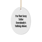 Sexy Teller Gifts from Friends and Family for Teller, I'm That Sexy Teller Everybody's Talking About. Oval Ornament for Christmas