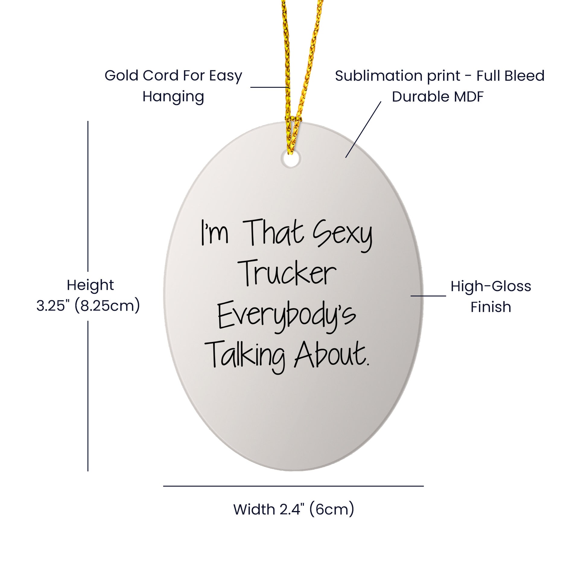Sexy Trucker Gifts for Men, I'm That Sexy Trucker Everybody's Talking About, Oval Ornament for Christmas