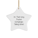 Sexy Trucker Star Ornament Gifts from Friends to Trucker, I'm That Sexy Trucker Everybody's Talking About Christmas Unique Trucker Gifts