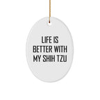 Shih Tzu Dog Gifts, Funny Quote Ornaments, Gifts from Men to Women, Family, Friends, Official Christmas Oval Decoration, Life Is Better With My Shih Tzu